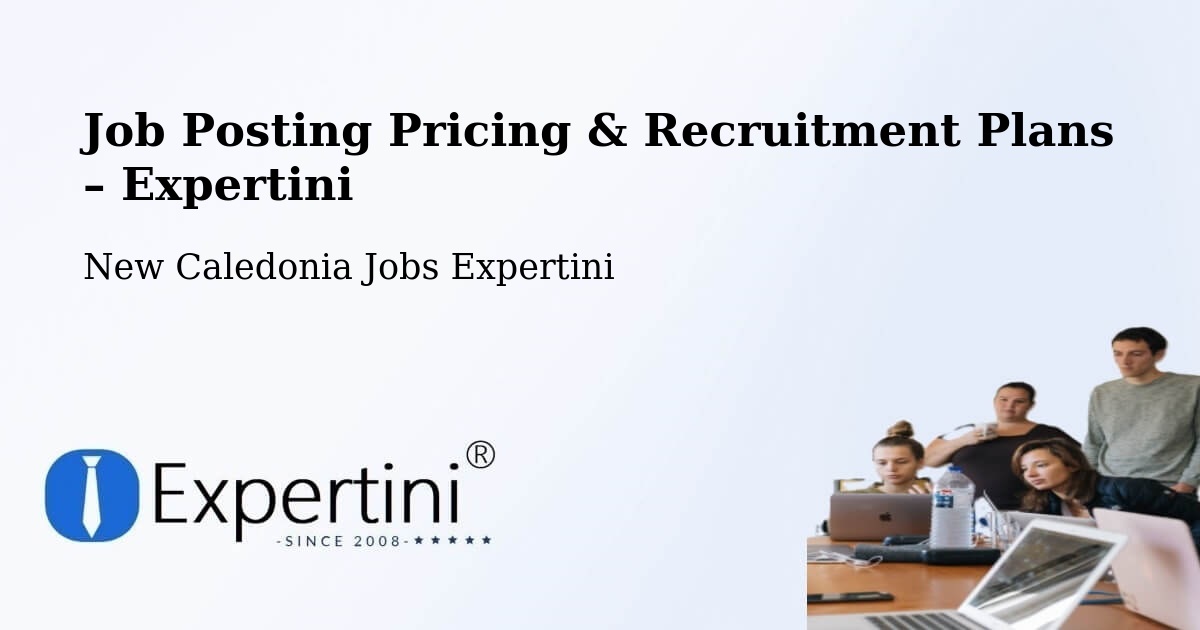 Job Posting Pricing & Recruitment Plans – Tiaoué - Tiaoué, New Caledonia Jobs Expertini